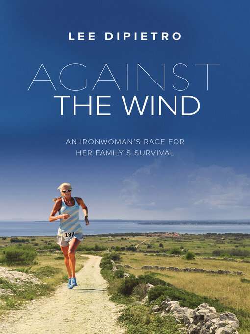 Title details for Against the Wind by Lee DiPietro - Available